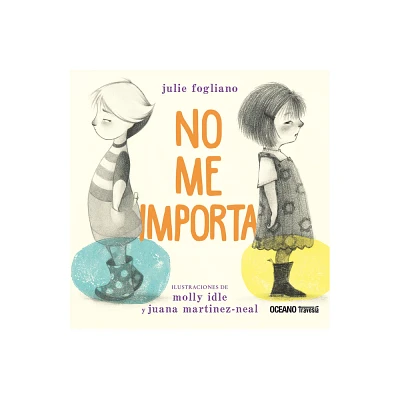 No Me Importa / I Dont Care - by Julie Fogliano (Hardcover)