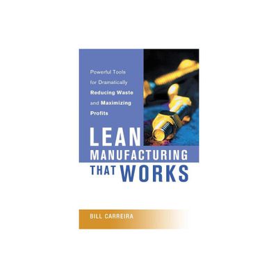 Lean Manufacturing That Works - by Bill Carreira (Paperback)