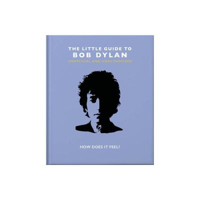 The Little Guide to Bob Dylan - by Orange Hippo! (Hardcover)