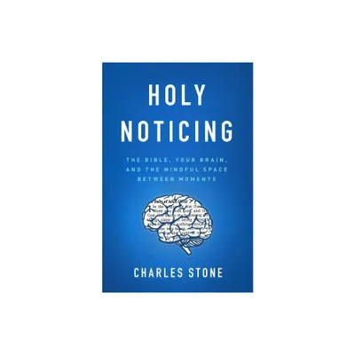 Holy Noticing - by Charles Stone (Paperback)