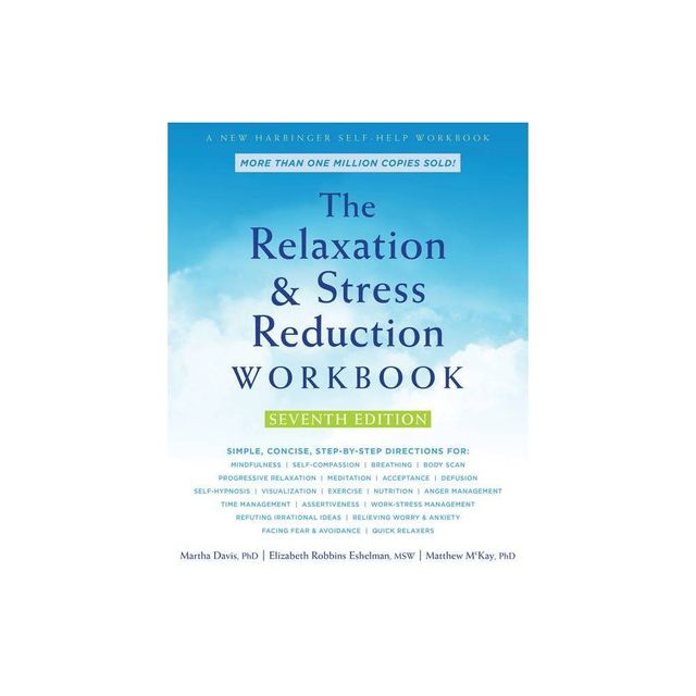 The Relaxation and Stress Reduction Workbook - 7th Edition by Martha Davis & Elizabeth Robbins Eshelman & Matthew McKay (Paperback)