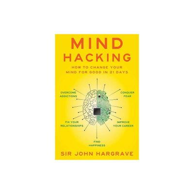 Mind Hacking - by John Hargrave (Paperback)