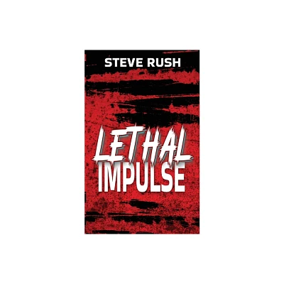 Lethal Impulse - by Steve Rush (Paperback)