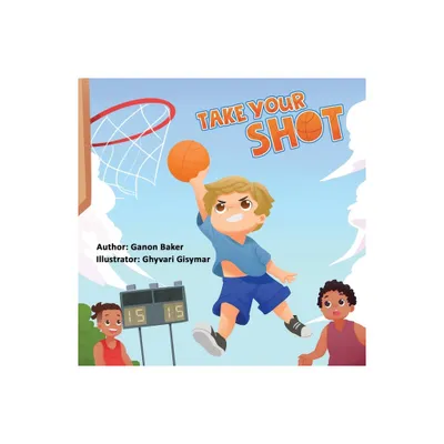 Take Your Shot - by Ganon Baker (Paperback)