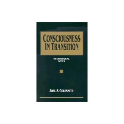 Consciousness in Transition - by Joel S Goldsmith (Paperback)