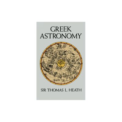 Greek Astronomy - (Dover Books on Astronomy) by Sir Thomas L Heath (Paperback)