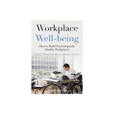 Workplace Well-Being - by Arla Day & E Kevin Kelloway & Joseph J Hurrell (Paperback)