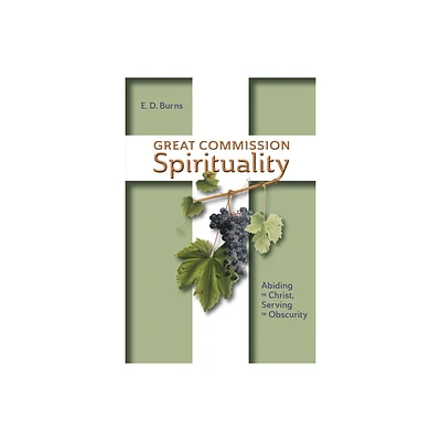 Great Commission Spirituality - by E D Burns (Paperback)