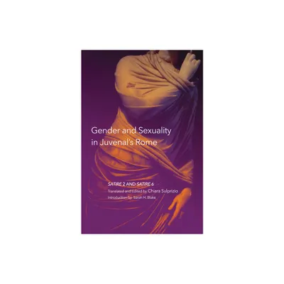 Gender and Sexuality in Juvenals Rome - (Oklahoma Classical Culture) by Chiara Sulprizio (Paperback)