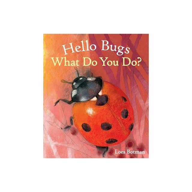 Hello Bugs, What Do You Do? - (Hello Animals) (Board Book)