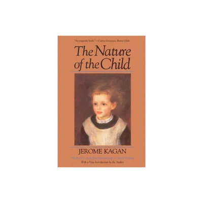 The Nature of the Child (Tenth Anniversary Edition) - 10th Edition by Jerome Kagan (Paperback)