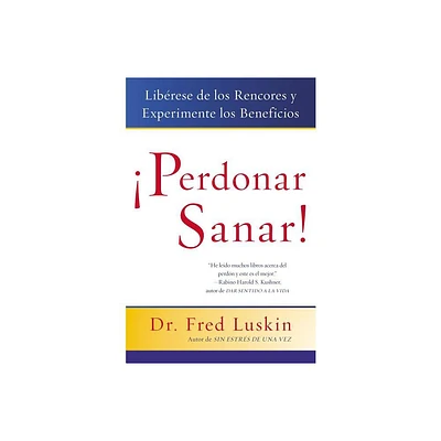 Perdonar es Sanar! - by Frederic Luskin (Paperback)