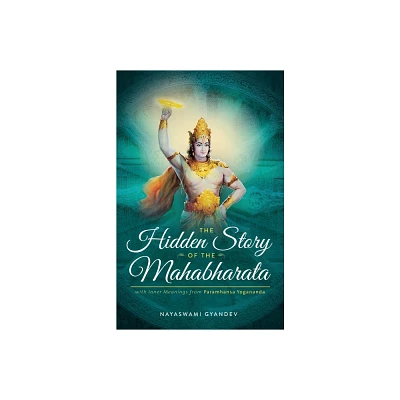 The Hidden Story of the Mahabharata - by Nayaswami Gyandev (Paperback)