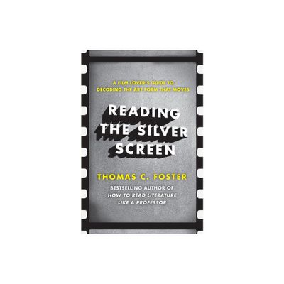 Reading the Silver Screen - by Thomas C Foster (Paperback)