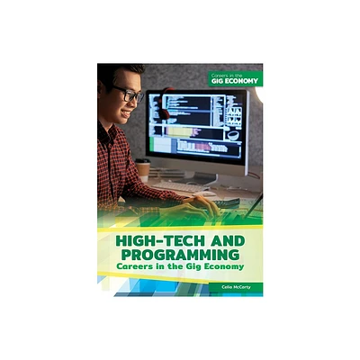 High-Tech and Programming Careers in the Gig Economy - by Celia McCarty (Hardcover)