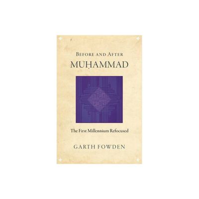 Before and After Muhammad - by Garth Fowden (Paperback)