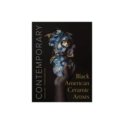 Contemporary Black American Ceramic Artists - by Donald A Clark & Chotsani Elaine Dean (Hardcover)