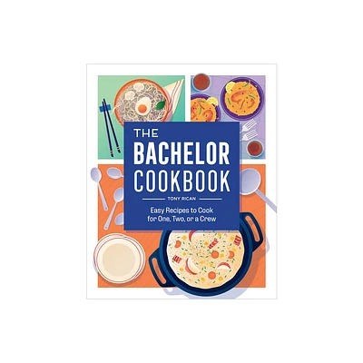 The Bachelor Cookbook - by Tony Rican (Paperback)