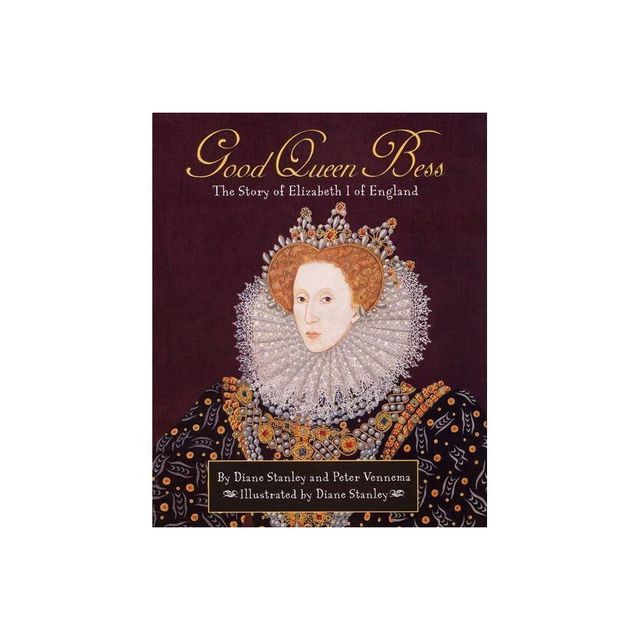 Pathways: Grade 5 Good Queen Bess: The Story of Elizabeth I of England Trade Book - 2nd Edition by Diane Stanley & Peter Vennema (Hardcover)