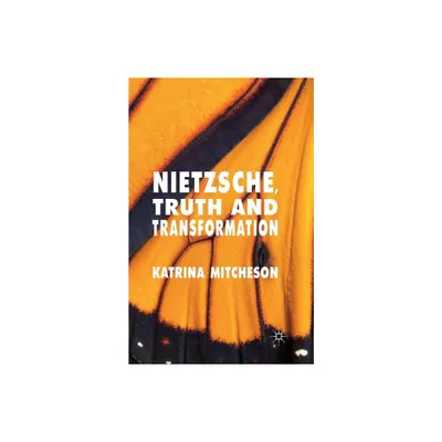 Nietzsche, Truth and Transformation - by K Mitcheson (Paperback)