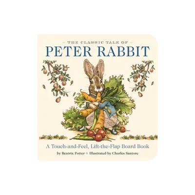 The Classic Tale of Peter Rabbit Touch and Feel Board Book - (Classic Edition) by Beatrix Potter