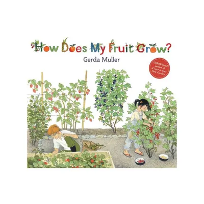 How Does My Fruit Grow? - 2nd Edition by Gerda Muller (Hardcover)