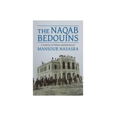 The Naqab Bedouins - by Mansour Nasasra (Paperback)