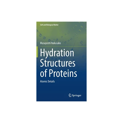 Hydration Structures of Proteins - (Soft and Biological Matter) by Masayoshi Nakasako (Hardcover)