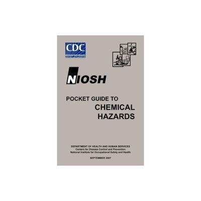 Niosh Pocket Guide to Chemical Hazards - by Niosh & Centers for Disease Control and Preventi & Dhhs (Paperback)