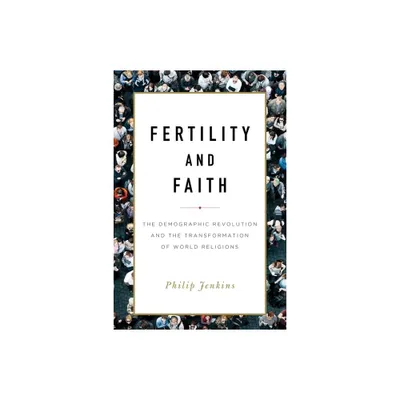 Fertility and Faith - by Philip Jenkins (Hardcover)