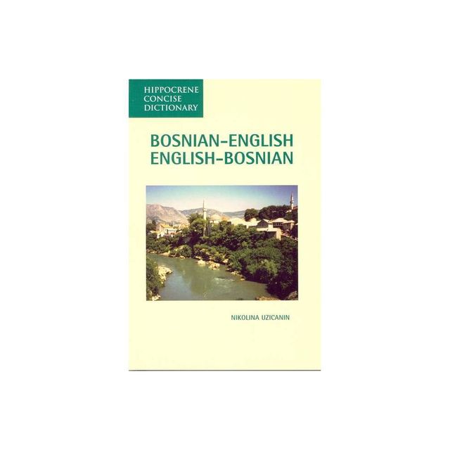 Bosnian-English, English-Bosnian Concise Dictionary - (Hippocrene Concise Dictionary) by Nikolina Uzicanin (Paperback)