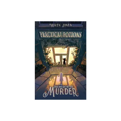 Practical Potions and Premeditated Murder - by Wren Jones (Paperback)