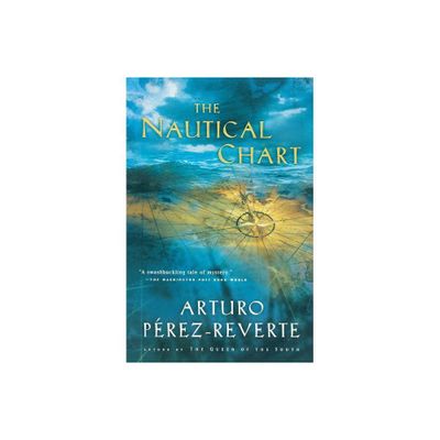 The Nautical Chart - by Arturo Perez-Reverte (Paperback)