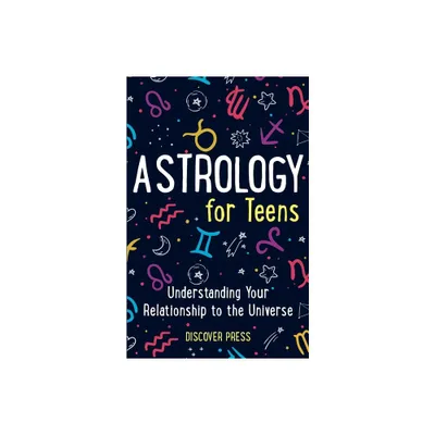 Astrology for Teens - by Discover Press (Paperback)