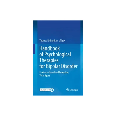 Handbook of Psychological Therapies for Bipolar Disorder - by Thomas Richardson (Hardcover)