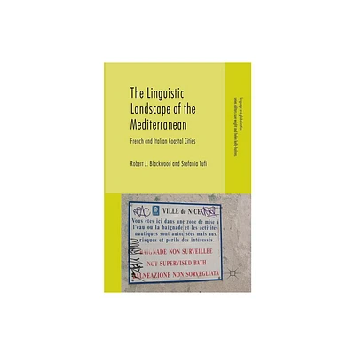 The Linguistic Landscape of the Mediterranean - (Language and Globalization) by Stefania Tufi & Robert J Blackwood (Hardcover)