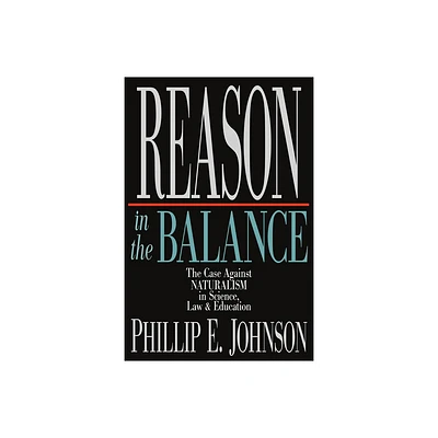 Reason in the Balance - by Phillip E Johnson (Paperback)