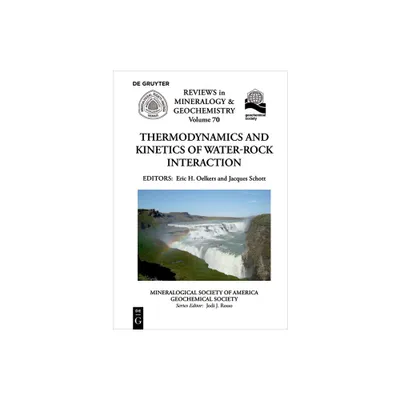 Thermodynamics and Kinetics of Water-Rock Interaction - (Reviews in Mineralogy & Geochemistry) by Eric H Oelkers & Jacques Schott (Paperback)