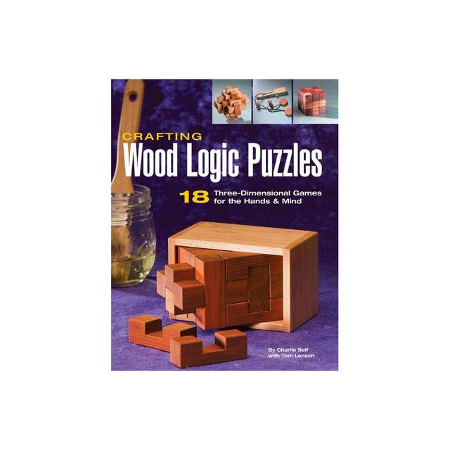 Crafting Wood Logic Puzzles - by Charlie Self (Paperback)