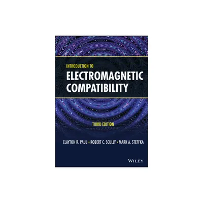 Introduction to Electromagnetic Compatibility - 3rd Edition by Clayton R Paul & Robert C Scully & Mark A Steffka (Hardcover)