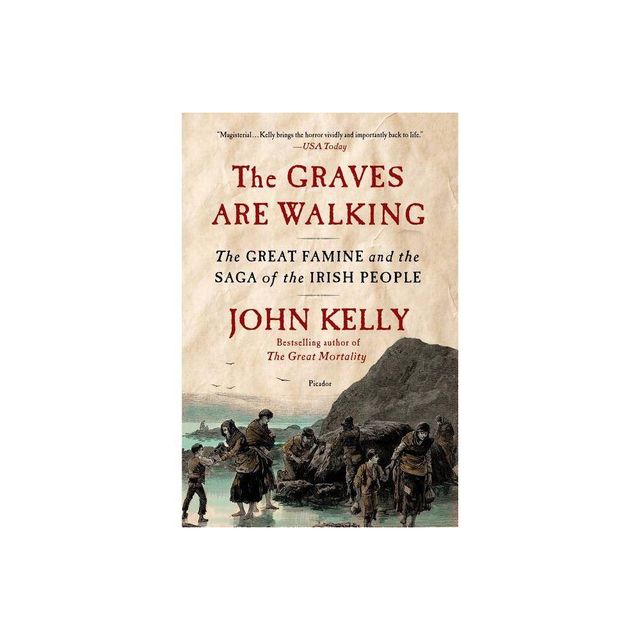 The Graves Are Walking - by John Kelly (Paperback)