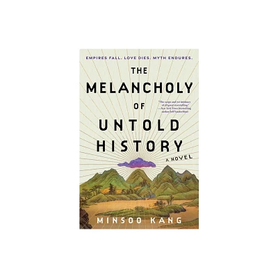 The Melancholy of Untold History - by Minsoo Kang (Hardcover)