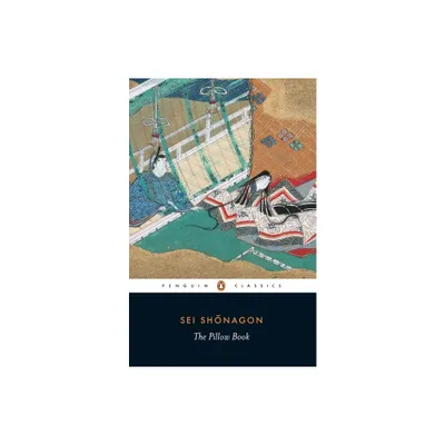 The Pillow Book - (Penguin Classics) by Sei Shonagon (Paperback)