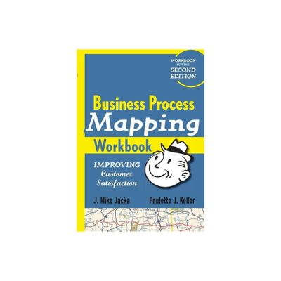 Business Process Mapping Workbook - by J Mike Jacka & Paulette J Keller (Paperback)