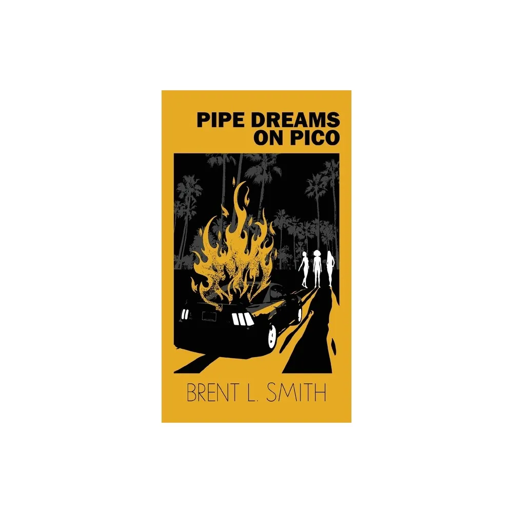 Pipe Dreams on Pico - by Brent L Smith (Paperback)