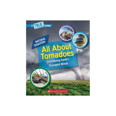 All about Tornadoes (a True Book: Natural Disasters) - (True Books: American History (Hardcover)) by Cody Crane (Paperback)