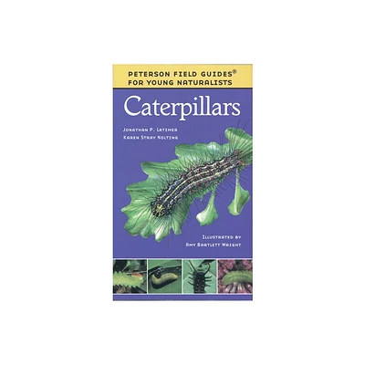 Caterpillars - (Peterson Field Guides: Young Naturalists) by Karen Stray Nolting & Amy Bartlett Wright (Paperback)