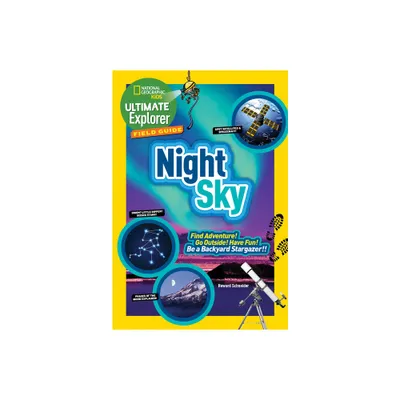 Ultimate Explorer Field Guide: Night Sky - by Howard Schneider (Paperback)