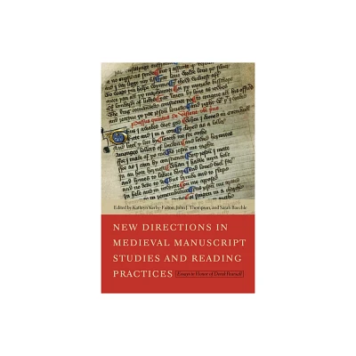 New Directions in Medieval Manuscript Studies and Reading Practices - by Kathryn Kerby-Fulton & John J Thompson & Sarah Baechle (Hardcover)