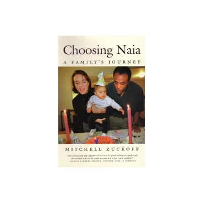 Choosing Naia - by Mitchell Zuckoff (Paperback)